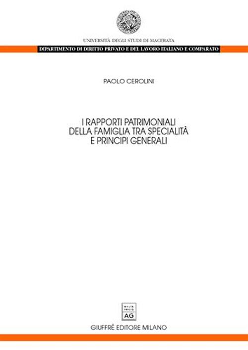 I rapporti patrimoniali della famiglia tra specialità e principi geneerali I rapporti patrimoniali della famiglia tra specialità e principi geneerali