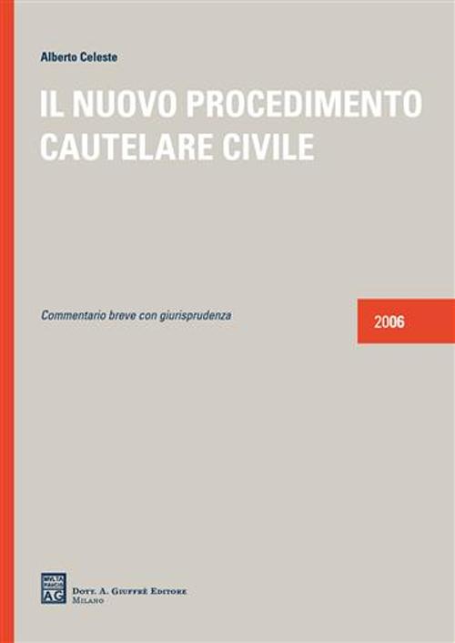 Il nuovo procedimento cautelare civile. Commentario breve con giurisprudenza Il nuovo procedimento cautelare civile. Commentario breve con giurisprudenza