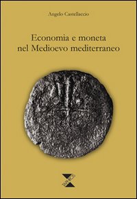 Economia e moneta nel Medioevo mediterraneo Economia e moneta nel Medioevo mediterraneo