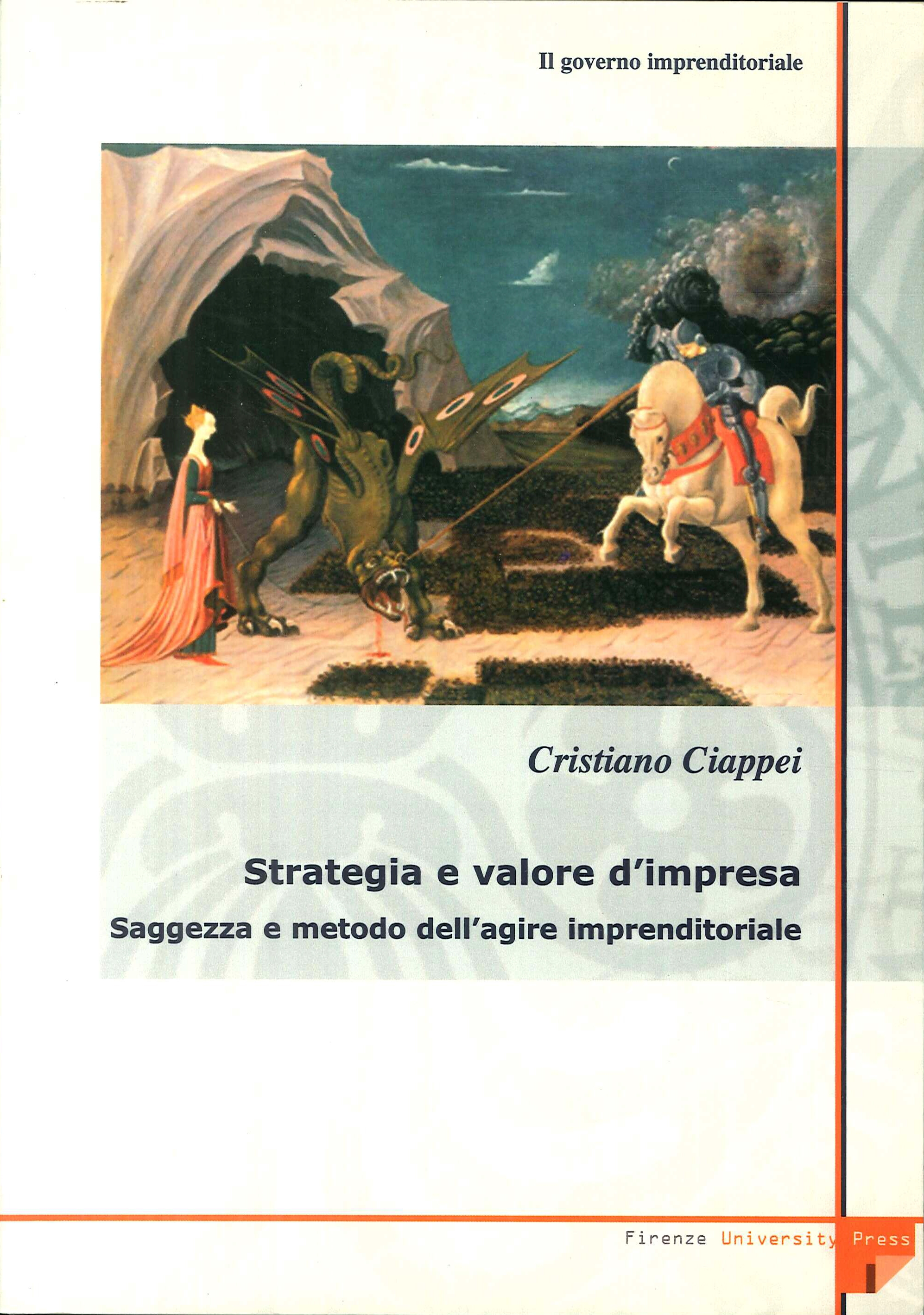 Il governo imprenditoriale. Vol. 4/2: Strategia e valore d'impresa: saggezza e metodo dell'agire imprenditoriale Il governo imprenditoriale. Vol. 4/2: Strategia e valore d'impresa: saggezza e metodo dell'agire imprenditoriale