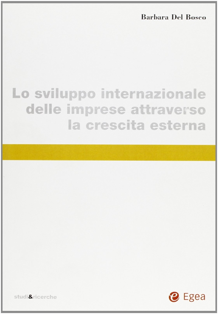 Lo sviluppo internazionale delle imprese attraverso la crescita esterna Lo sviluppo internazionale delle imprese attraverso la crescita esterna