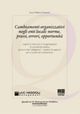 Cambiamenti organizzativi negli enti locali: norme, prassi, errori, opportunità