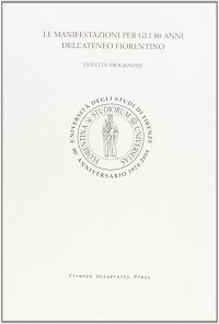 Le manifestazioni per gli 80 anni dell'ateneo fiorentino: eventi e programmi