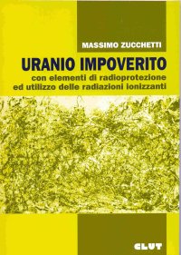 Uranio impoverito. Con elementi di radioprotezione ed utilizzo delle radiazioni ionizzanti