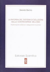 La riforma del sistema di soluzione delle controversie dell'OMC. Trasformazione sistemica e adeguamento funzionale