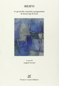 Rilievi. Le gerarchie semantico-pragmatiche di alcuni tipi di testo