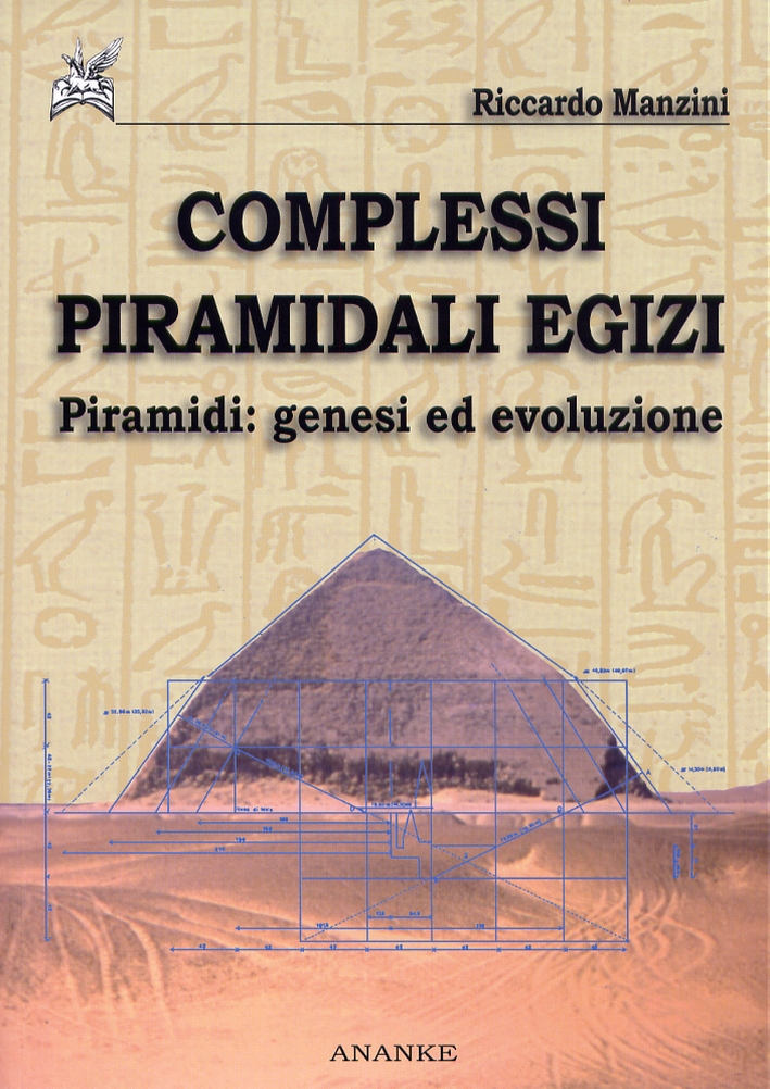 Complessi Piramidali Egizi. Vol. 1: Piramidi. Genesi ed Evoluzione Complessi Piramidali Egizi. Vol. 1: Piramidi. Genesi ed Evoluzione