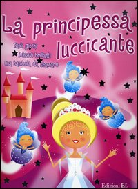 La principessa luccicante. Con adesivi La principessa luccicante. Con adesivi