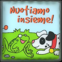 Nuotiamo insieme. Con gadget Nuotiamo insieme. Con gadget
