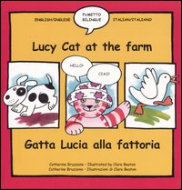 Lucy cat at the farm-Gatta Lucia alla fattoria. Ediz. bilingue Lucy cat at the farm-Gatta Lucia alla fattoria. Ediz. bilingue