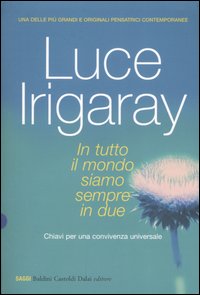 In tutto il mondo siamo sempre in due. Chiavi per una convivenza universale In tutto il mondo siamo sempre in due. Chiavi per una convivenza universale