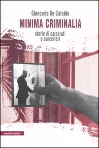 Minima criminalia. Storie di carcerati e carcerieri Minima criminalia. Storie di carcerati e carcerieri