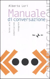 Manuale di conversazione. Guida alla comunicazione integrale Manuale di conversazione. Guida alla comunicazione integrale