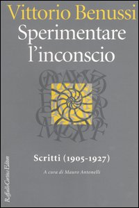 Sperimentare l'inconscio. Scritti (1905-1927) Sperimentare l'inconscio. Scritti (1905-1927)