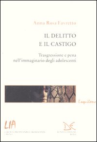 Il delitto e il castigo. Trasgressione e pena nell'immaginario degli adolescenti Il delitto e il castigo. Trasgressione e pena nell'immaginario degli adolescenti