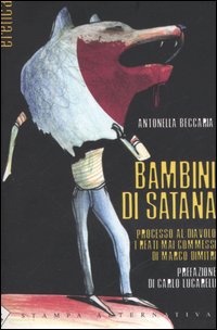 Bambini di Satana. Processo al diavolo: i reati mai commessi di Marco Dimitri Bambini di Satana. Processo al diavolo: i reati mai commessi di Marco Dimitri