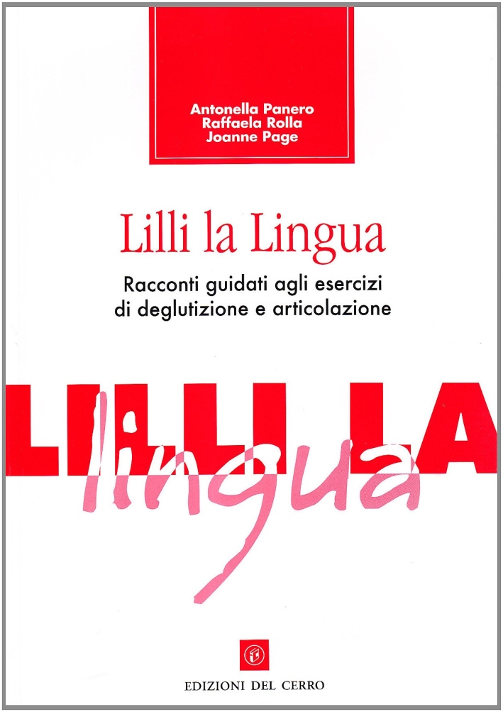 Lilli la lingua. Racconto guidato agli esercizi articolatori e di deglutizione Lilli la lingua. Racconto guidato agli esercizi articolatori e di deglutizione