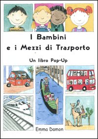 I bambini e i mezzi di trasporto. Libro pop-up I bambini e i mezzi di trasporto. Libro pop-up