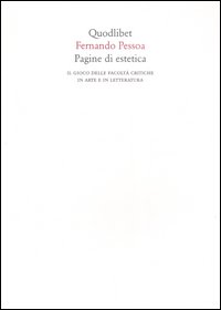 Pagine di estetica. Il gioco delle facoltà critiche in arte e letteratura Pagine di estetica. Il gioco delle facoltà critiche in arte e letteratura
