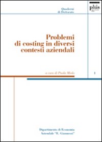 Problemi di costing in diversi contesti aziendali Problemi di costing in diversi contesti aziendali