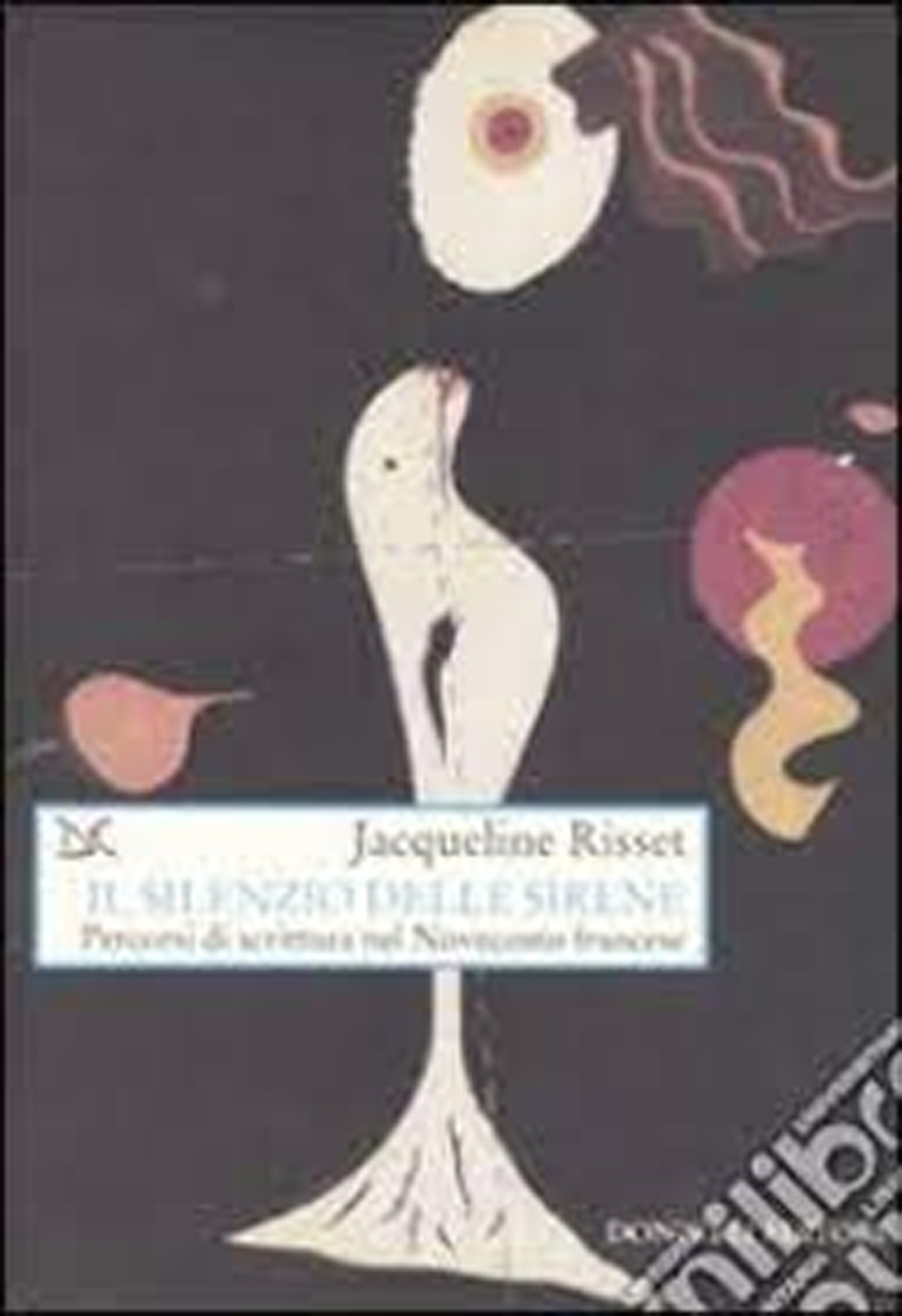 Il silenzio delle sirene. Percorsi di scrittura del Novecento francese Il silenzio delle sirene. Percorsi di scrittura del Novecento francese