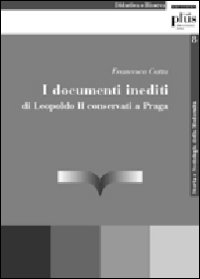 I Documenti inediti di Leopoldo II conservati a Praga I Documenti inediti di Leopoldo II conservati a Praga