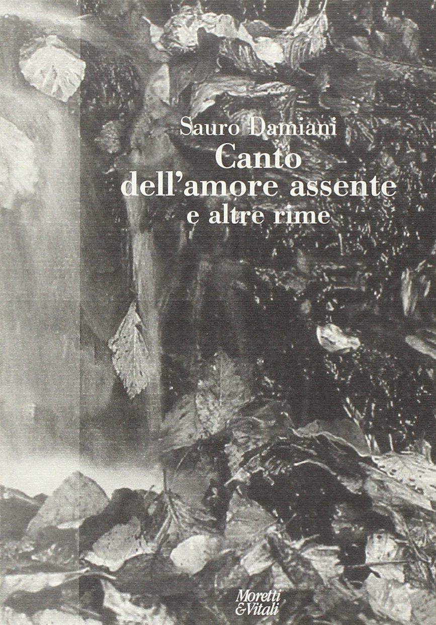 Canto dell'amore assente e altre rime Canto dell'amore assente e altre rime