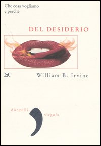 Del desiderio. Che cosa vogliamo e perché Del desiderio. Che cosa vogliamo e perché
