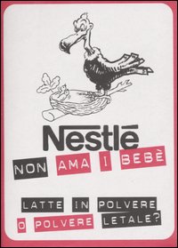 Nestlè non ama i bebè. Latte in polvere o polvere letale? Nestlè non ama i bebè. Latte in polvere o polvere letale?