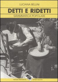 Detti e ridetti. Grammatica popolare Detti e ridetti. Grammatica popolare