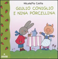 Giulio Coniglio e Nina porcellina Giulio Coniglio e Nina porcellina