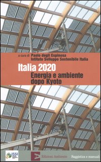 Italia 2020. Energia e ambiente dopo Kyoto Italia 2020. Energia e ambiente dopo Kyoto
