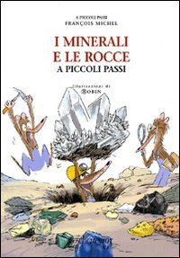 I Minerali e le rocce a piccoli passi I Minerali e le rocce a piccoli passi