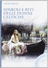 Simboli e riti delle donne celtiche, regine e dee al tempo di Artù