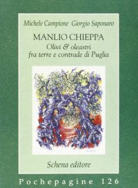 Manlio Chieppa. Olivi & oleastri fra terre e contrade di Puglia