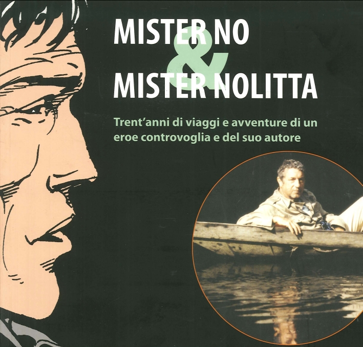 Mister No & mister Nolitta. Trent'anni di viaggi e avventure di un eroe controvoglia e del suo autore