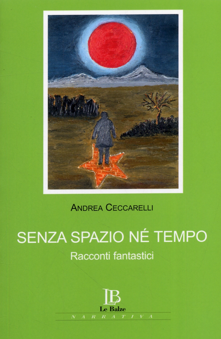 Senza spazio né tempo. Racconti fantastici Senza spazio né tempo. Racconti fantastici