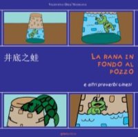 La rana in fondo al pozzo e altri proverbi cinesi