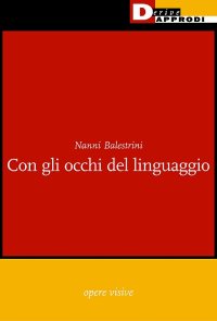 Nanni Balestrini. Con gli occhi del linguaggio