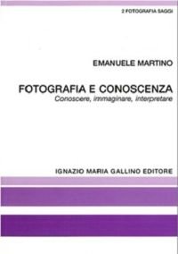 Fotografia e conoscenza. Conoscere, immaginare, interpretare