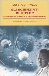 Gli Scienziati di Hitler. La Scienza, la Guerra e il Patto con il Diavolo