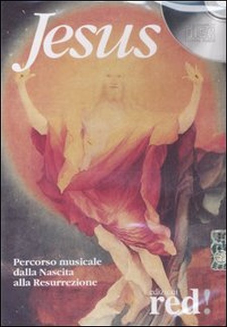 Jesus. Percorso Musicale dalla Nascita alla Resurrezione. CD Audio Jesus. Percorso Musicale dalla Nascita alla Resurrezione. CD Audio