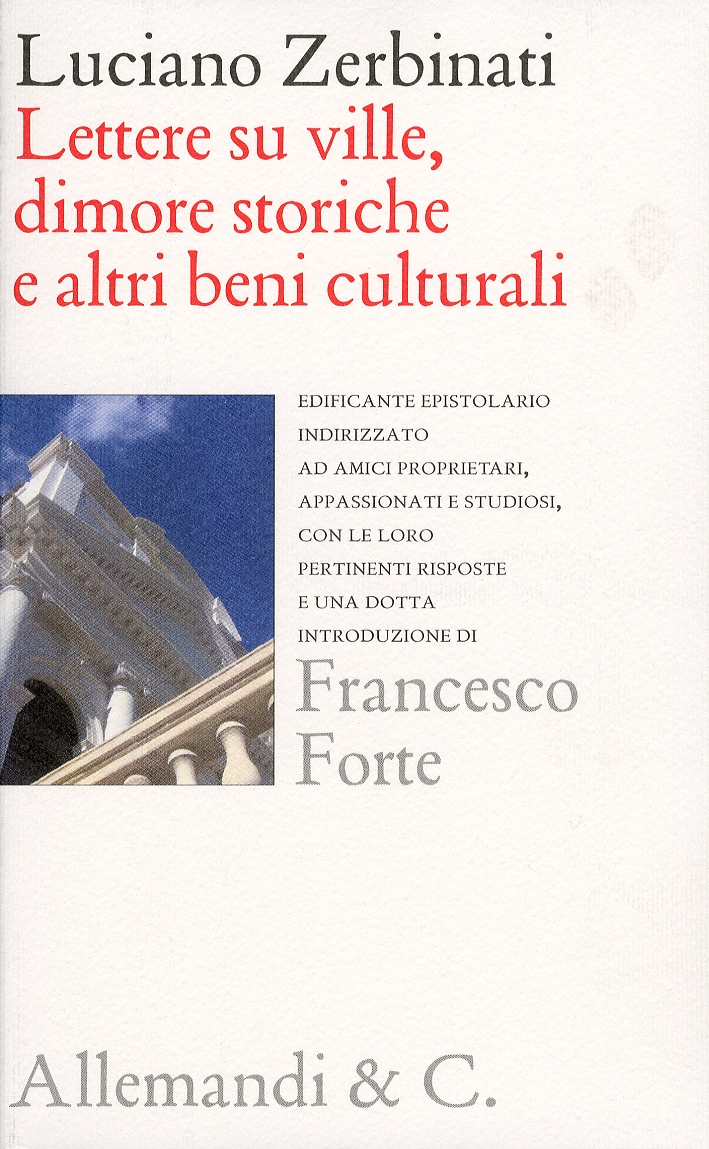 Lettere su Ville, Dimore Storiche e Altri Beni Culturali ad Amici Proprietari, Appassionati e Studiosi, e Loro Pertinenti Risposte Lettere su Ville, Dimore Storiche e Altri Beni Culturali ad Amici Proprietari, Appassionati e Studiosi, e Loro Pertinenti Risposte