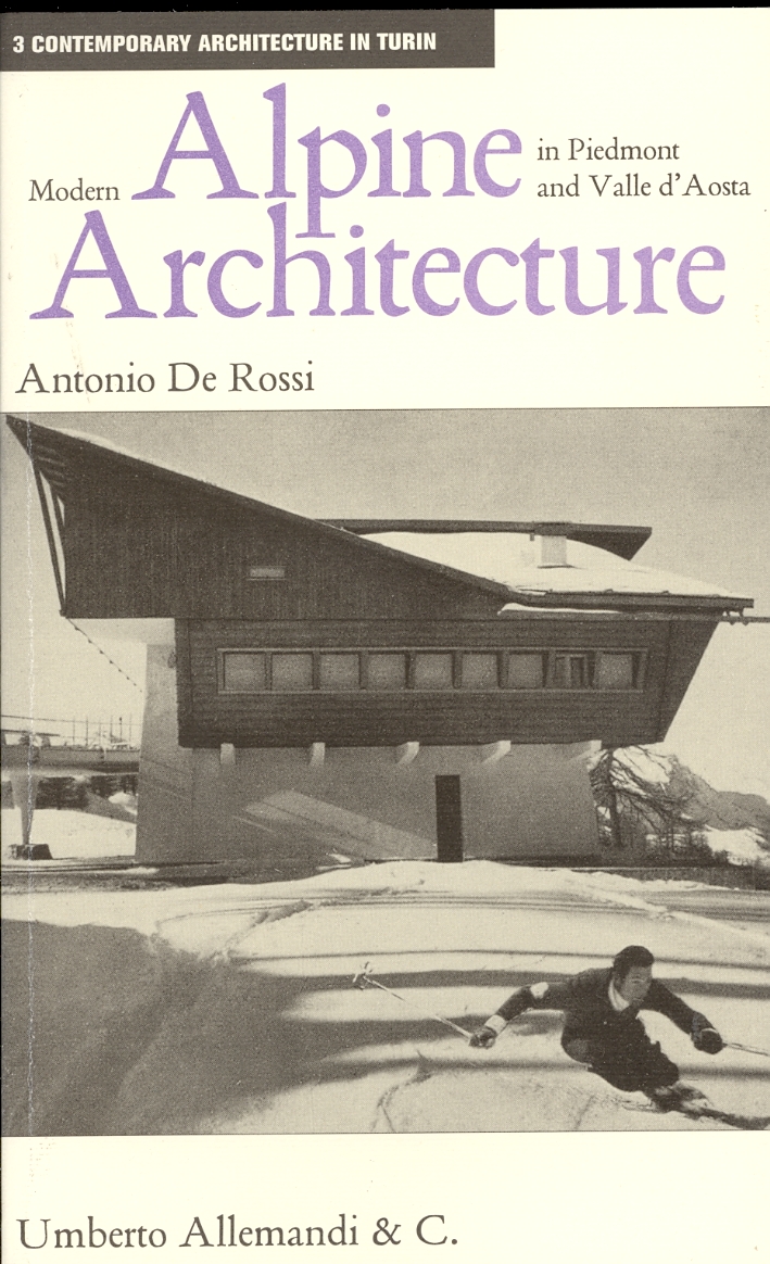 Modern Alpine Architecture in Piedmont and Valle d'Aosta Modern Alpine Architecture in Piedmont and Valle d'Aosta
