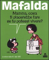 Mafalda. Le strisce dalla 817 alla 1092 Mafalda. Le strisce dalla 817 alla 1092