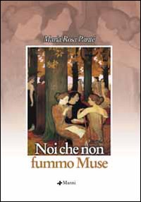 Noi che non fummo muse Noi che non fummo muse