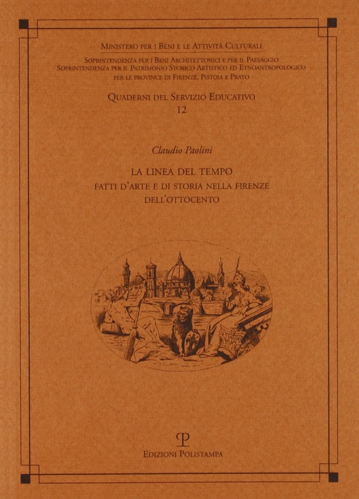 La linea del tempo. Fatti d'arte e di storia nella Firenze dell'Ottocento La linea del tempo. Fatti d'arte e di storia nella Firenze dell'Ottocento