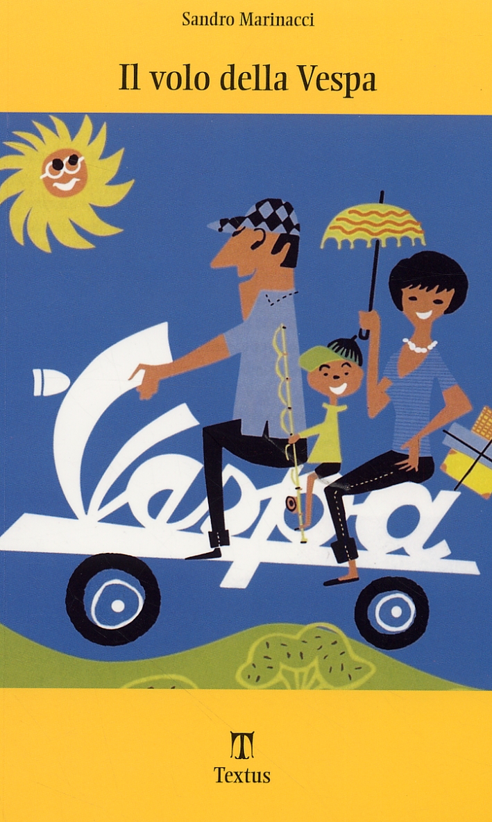 Il volo della Vespa. Corradino d'Ascanio, dal sogno dell'elicottero allo scooter che ha motorizzato l'Italia Il volo della Vespa. Corradino d'Ascanio, dal sogno dell'elicottero allo scooter che ha motorizzato l'Italia