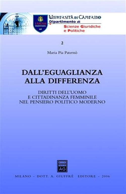 Dall'eguaglianza alla differenza. Diritti dell'uomo e cittadinanza femminile nel pensiero politico moderno Dall'eguaglianza alla differenza. Diritti dell'uomo e cittadinanza femminile nel pensiero politico moderno