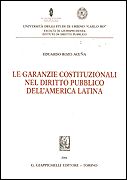 Le garanzie costituzionali nel diritto pubblico dell'America Latina Le garanzie costituzionali nel diritto pubblico dell'America Latina